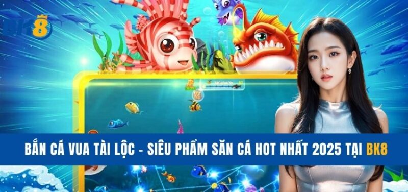 ban-ca-vua-tai-loc