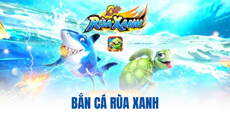 bắn cá rùa xanh