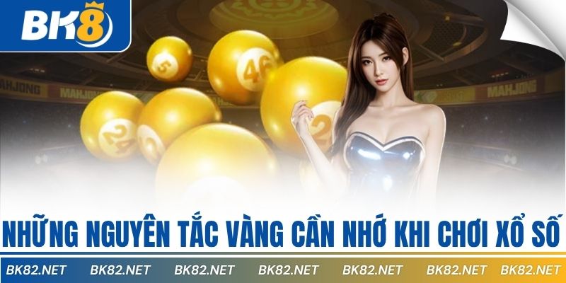 Những nguyên tắc vàng cần nhớ khi chơi xổ số
